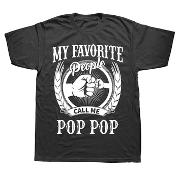 Mano mėgstamiausi žmonės mane vadina Pop Pop marškinėliai Grafiniai medvilniniai gatvės drabužiai trumpomis rankovėmis Gimtadienio dovanos Vasaros stiliaus marškinėliai Vyrai