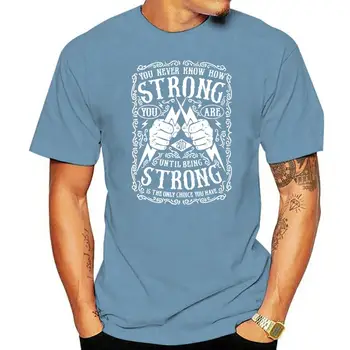 Niekada nežinai, koks stiprus esi, kol nesi stiprus šūkis suaugusiųjų marškinėliai(2)